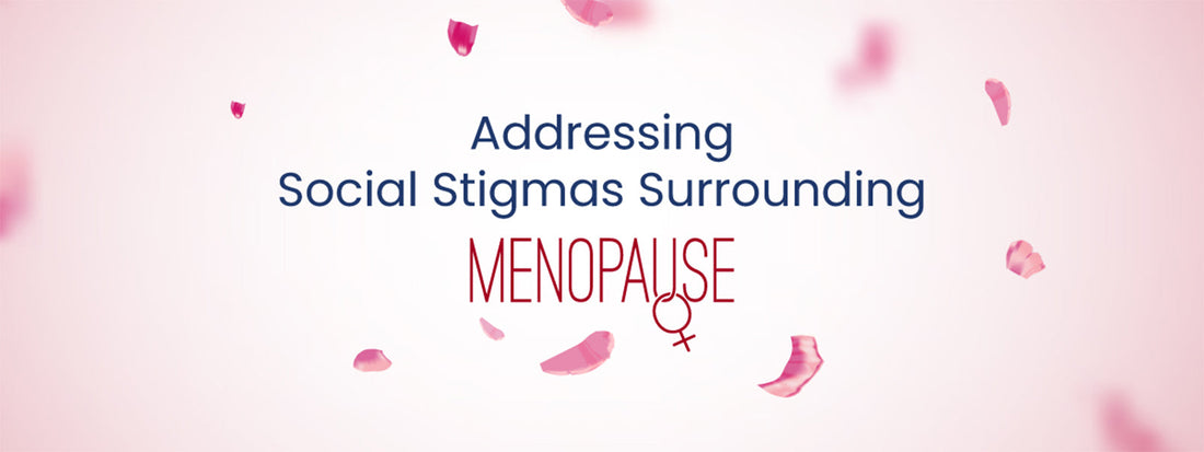 Addressing Social Stigmas Surrounding Menopause