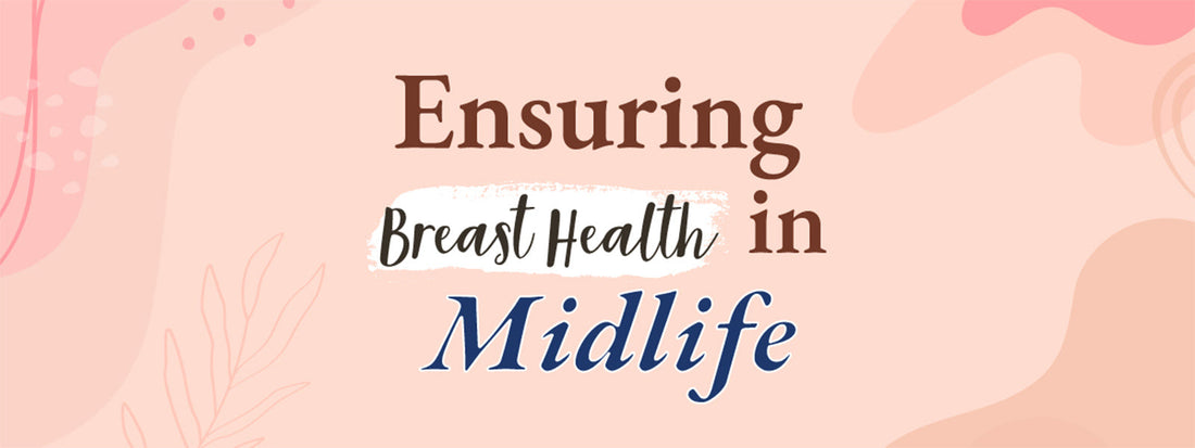 Vitality at Midlife: Nurturing Breast Health and Wellness