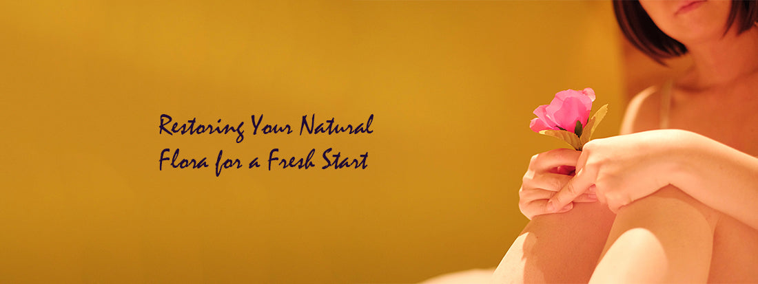 Restoring Your Natural Flora for a Fresh Start