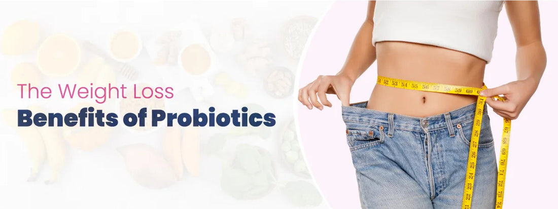 The Weight Loss Benefits of Probiotics