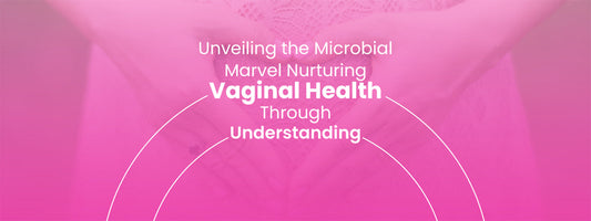 Nurturing Vaginal Health Through Understanding
